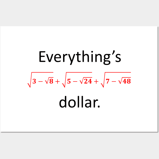 Everything’s one dollar Wall Art by AhMath